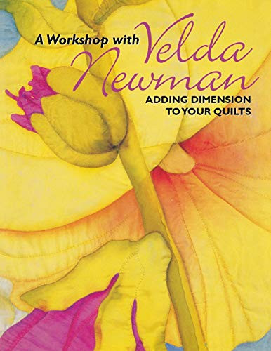 Workshop with Velda Newman: Adding Dimension to Your Quilts