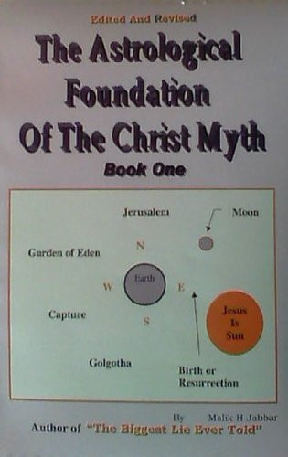 Astrological Foundation Of The Christ Myth Book One