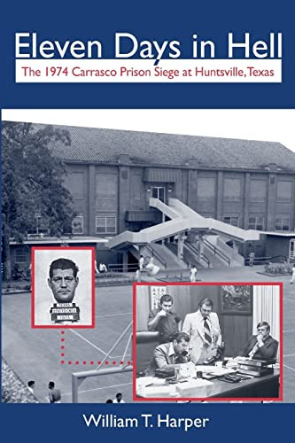 Eleven Days in Hell: The 1974 Carrasco Prison Siege at Huntsville Volume 3