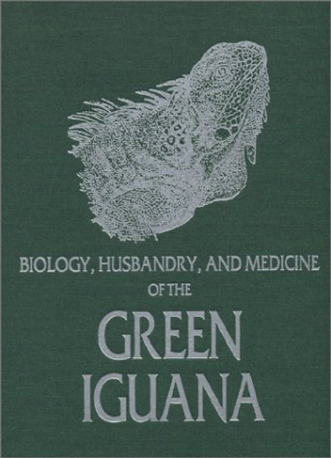 Biology Husbandry and Medicine of the Green Iguana