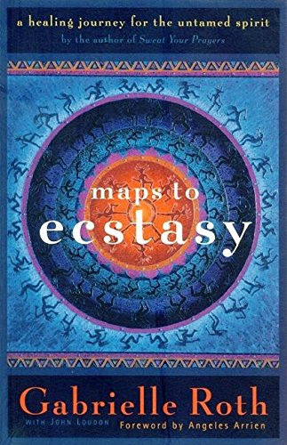 Maps to Ecstasy: The Healing Power of Movement