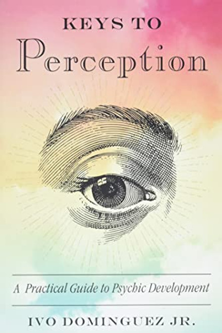 Keys to Perception: A Practical Guide to Psychic Development