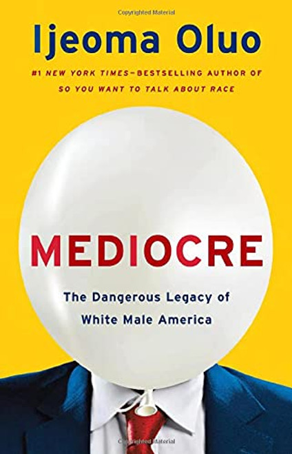 Mediocre: The Dangerous Legacy of White Male America