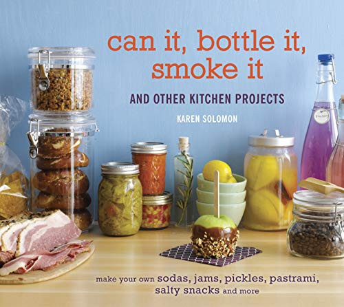Can It Bottle It Smoke It: And Other Kitchen Projects