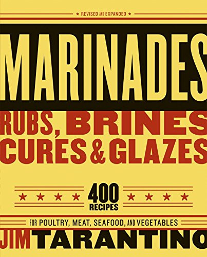 Marinades Rubs Brines Cures and Glazes