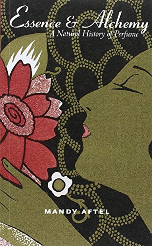 Essence & Alchemy: A Natural History of Perfume
