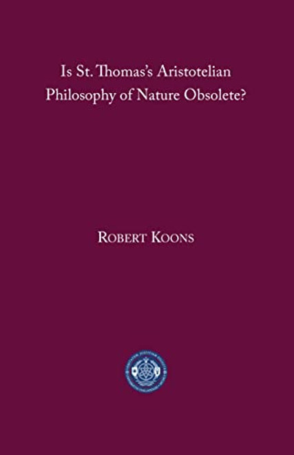 Is St. Thomas's Aristotelian Philosophy of Nature Obsolete