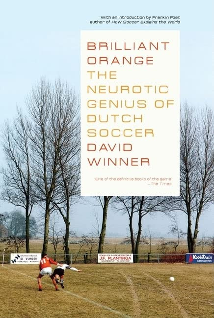 Brilliant Orange: The Neurotic Genius of Dutch Soccer
