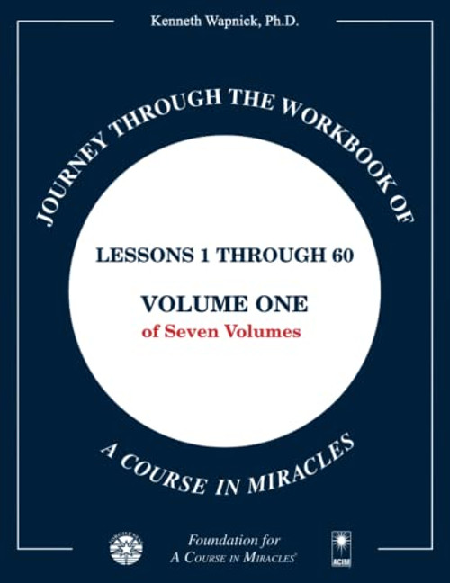 Journey through the Workbook of A Course in Miracles Volume 1