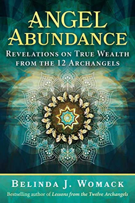 Angel Abundance: Revelations on True Wealth from the 12 Archangels