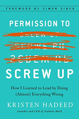 Permission to Screw Up: How I Learned to Lead by Doing