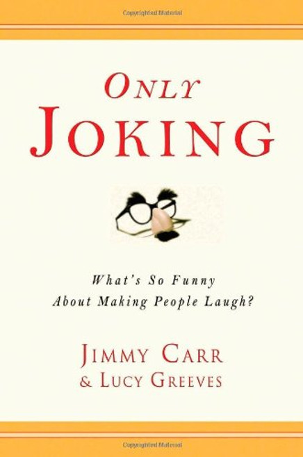 Only Joking: What's So Funny About Making People Laugh