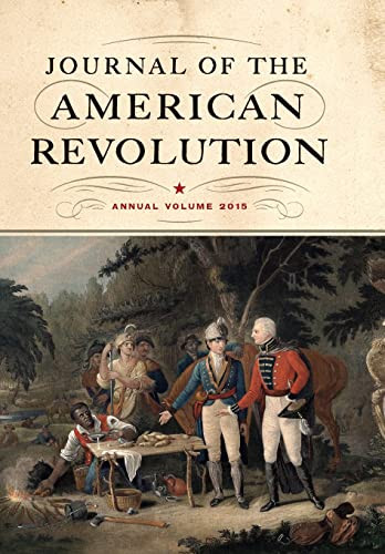 Journal of the American Revolution 2015: Annual Volume - Journal