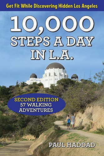 10000 Steps a Day in L.A: 57 Walking Adventures