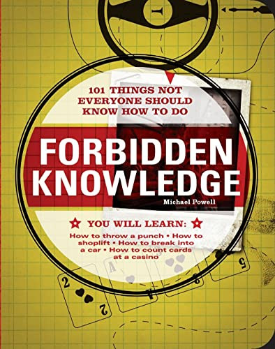 Forbidden Knowledge: 101 Things NOT Everyone Should Know How to Do