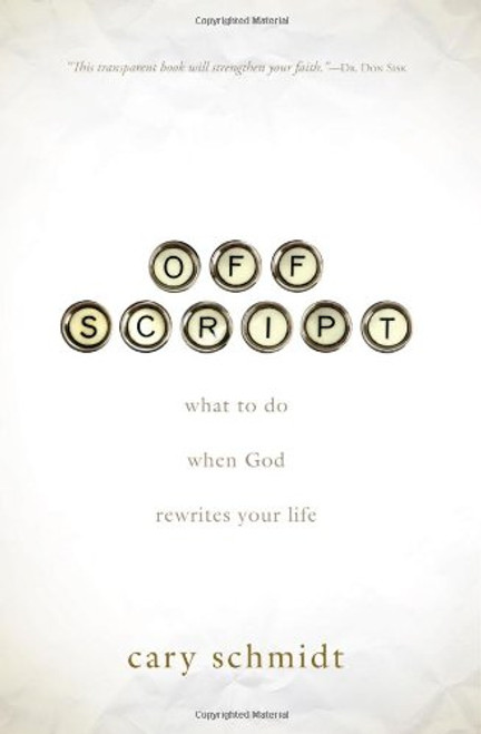 Off Script: What to Do When God Rewrites Your Life