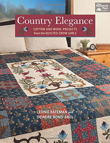 Country Elegance: Cotton and Wool Projects from the Quilted Crow
