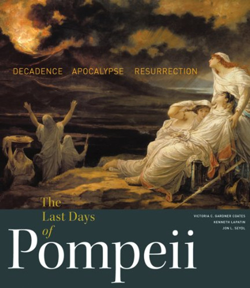 Last Days of Pompeii: Decadence Apocalypse Resurrection