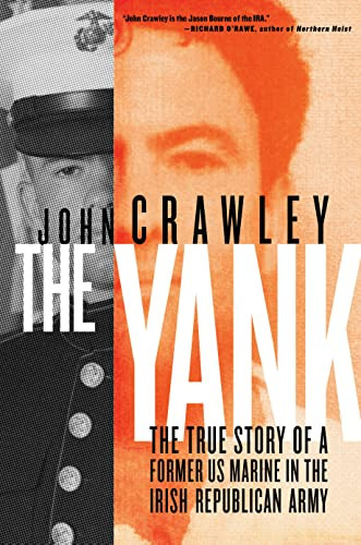 Yank: The True Story of a Former US Marine in the Irish Republican