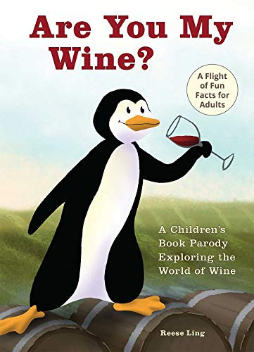 Are You My Wine?: A Children's Book Parody for Adults Exploring
