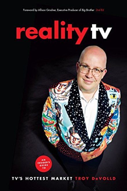 Reality TV: An Insider's Guide to TV's Hottest Market