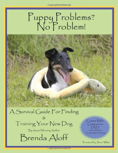 Puppy Problems? No Problem! A Survival Guide for Finding & Training