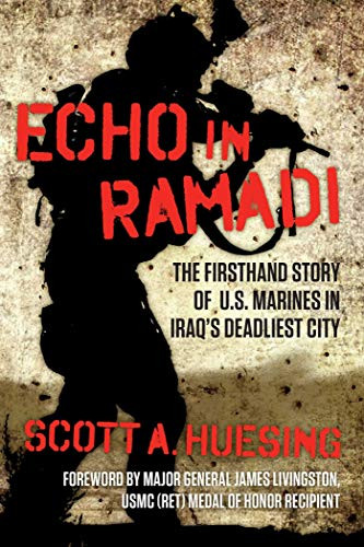 Echo in Ramadi: The Firsthand Story of US Marines in Iraq's Deadliest