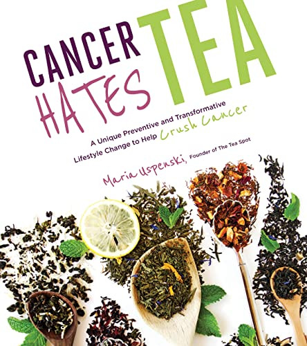 Cancer Hates Tea: A Unique Preventive and Transformative Lifestyle