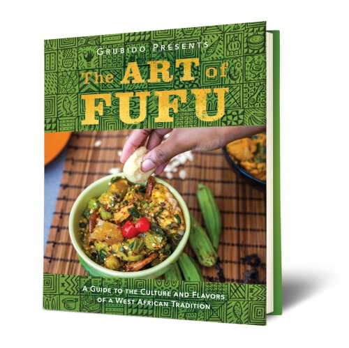 Art of Fufu: A Guide to the Culture and Flavors of a West African
