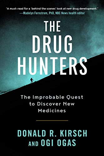 Drug Hunters: The Improbable Quest to Discover New Medicines