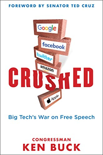 Crushed: Big Tech's War on Free Speech with a Foreword by Senator Ted