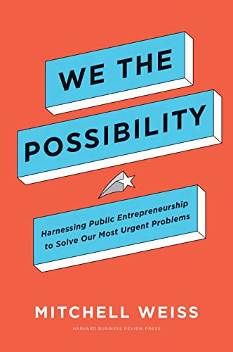 We the Possibility: Harnessing Public Entrepreneurship to Solve Our