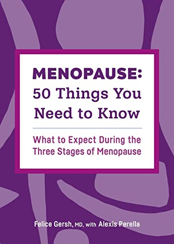 Menopause: 50 Things You Need to Know: What to Expect During the Three