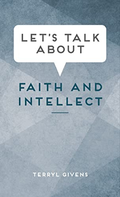 Let's Talk About Faith and Intellect
