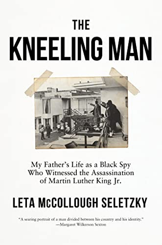 Kneeling Man: My Father's Life as a Black Spy Who Witnessed