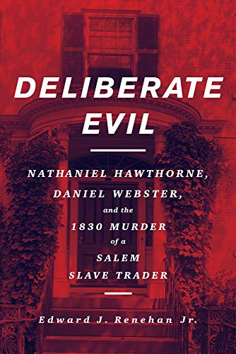 Deliberate Evil: Nathaniel Hawthorne Daniel Webster and the 1830