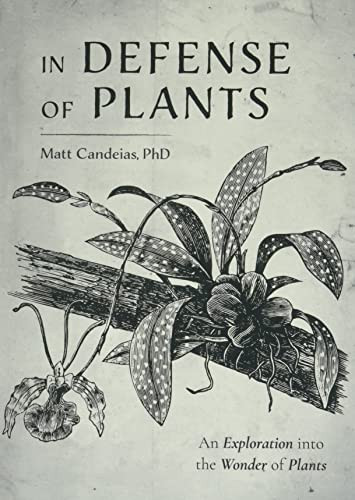In Defense of Plants: An Exploration into the Wonder of Plants