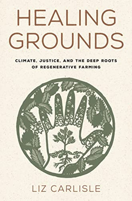 Healing Grounds: Climate Justice and the Deep Roots of Regenerative