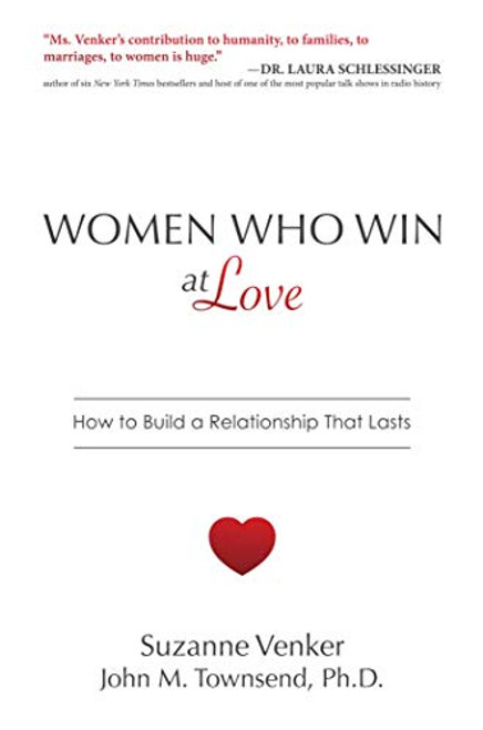 Women Who Win at Love: How to Build a Relationship That Lasts
