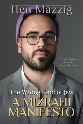 Wrong Kind of Jew: A Mizrahi Manifesto