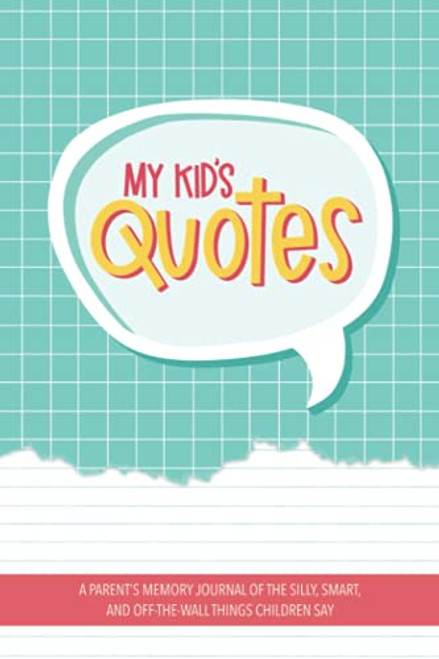 My Kid's Quotes - A Parent's Memory Journal of The Silly Smart