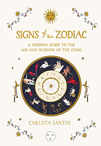 Signs of the Zodiac: A Modern Guide to the Age-Old Wisdom