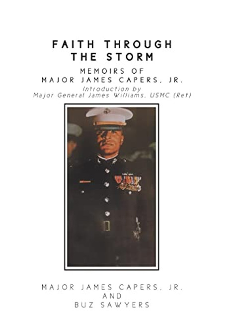 Faith Through the Storm: Memoirs of Major James Capers Jr.