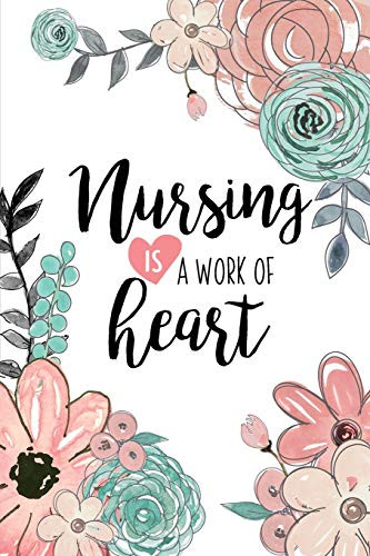 Nursing Is A Work Of Heart