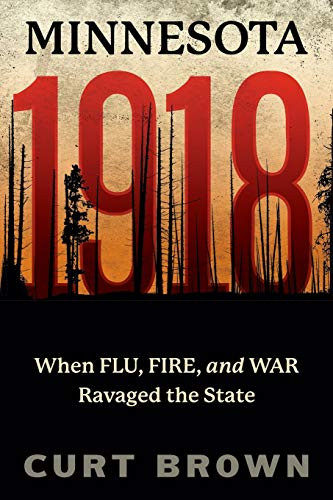 Minnesota 1918: When Flu Fire and War Ravaged the State