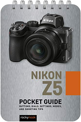 Nikon Z5: Pocket Guide: Buttons Dials Settings Modes and Shooting