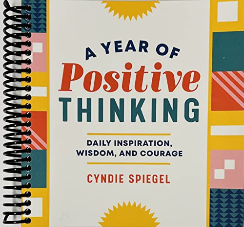 Year of Positive Thinking: Daily Inspiration Wisdom and Courage - A