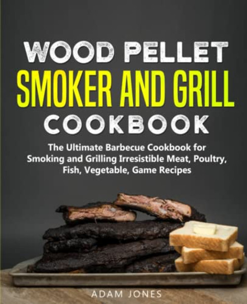 Wood Pellet Smoker and Grill Cookbook