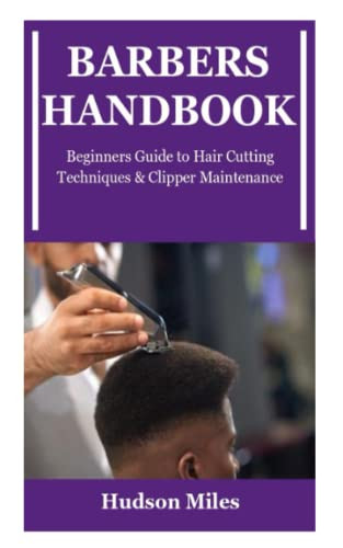 BARBERS HANDBOOK: Beginners Guide to Hair Cutting Techniques & Clipper