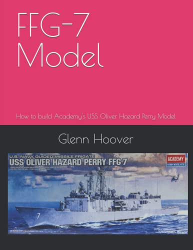 FFG-7 Model: How to build Academy's USS Oliver Hazard Perry Model